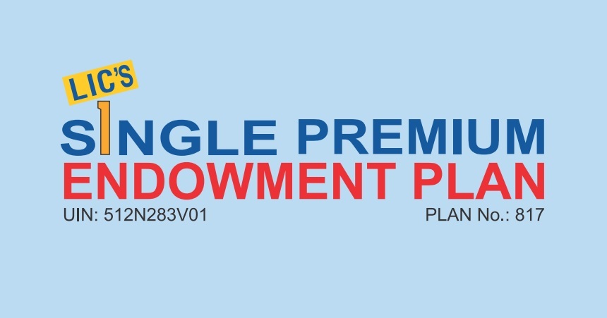lic single premium endowment plan 817 review lic plan 817